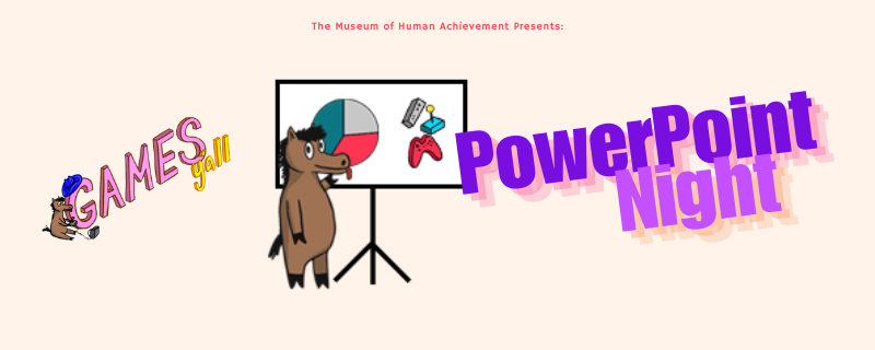 The Museum of Human Achievement presents, Games Y'all February Meetup
