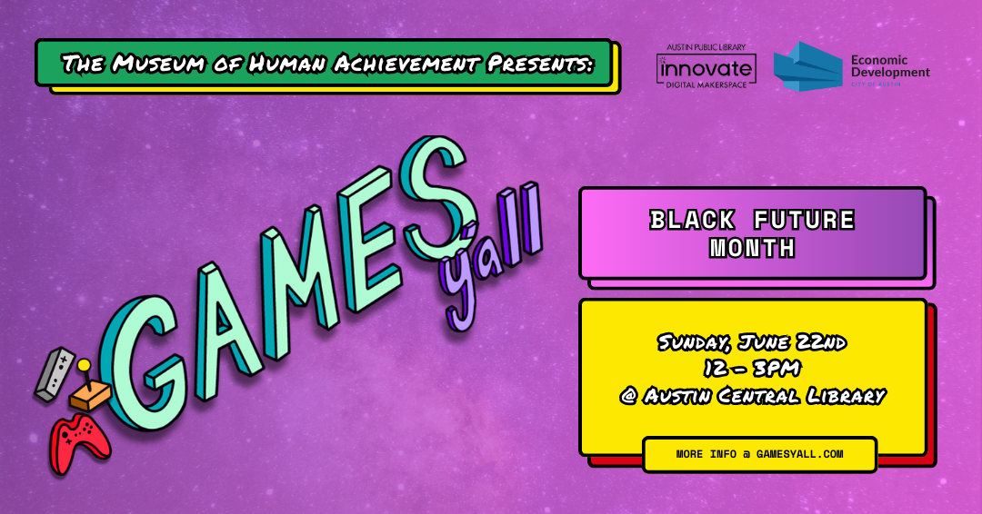 The Museum of Human Achievement presents, Games Y'all June Meetup